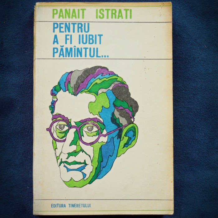 PENTRU A FI IUBIT PAMANTUL... - PANAIT ISTRATI