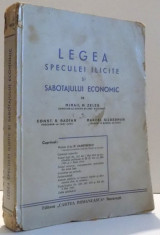 LEGEA SPECULEI ILICITE SI SABOTAJUL ECONOMIC-MIHAIL M. ZELES , CONST. S. RADIAN , MARCEL SILBERMAN foto