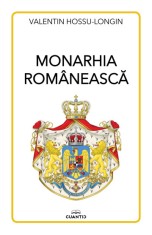 Monarhia romaneasca - Valentin Hossu-Longin - Cuantic