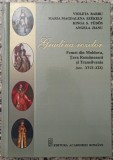 Gradina Rozelor: femei din Moldova, Tara Romaneasca si Transilvania (sec. XVII-XIX) - Violeta Barbu// dedicatie si semnatura autoare