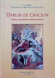 DARURI DE CRACIUN. INTELESURI ALE SARBATORII NASTERII DOMNULUI-DANIEL MITROPOLITUL MOLDOVEI SI BUCOVINEI