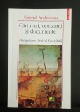Cărturari, opozanți și documente - Gabriel Andreescu