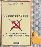 Anton Durcovici Nu sunt de acord Declaratii din arestul Securitatii Bucuresti