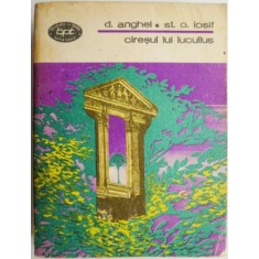 Ciresul lui Lucullus. Teatru, proza, traducere &ndash; D. Anghel, St. O. Iosif (cu insemnari)