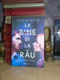 JENEVA ROSE - LA BINE SI LA RAU ( ROMAN ) , 2022 #