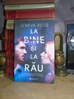 JENEVA ROSE - LA BINE SI LA RAU ( ROMAN ) , 2022 # foto