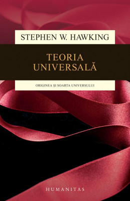 Stephan W. Hawking - Teoria universală. Originea și soarta universului foto