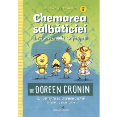 Gasca Puisorilor. Vol. 3: Chemarea salbaticiei, Doreen Cronin