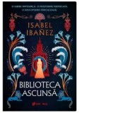 Biblioteca ascunsa. Al doilea volum din seria Secretele Nilului - Loredana Voicila, Isabel Ibanez