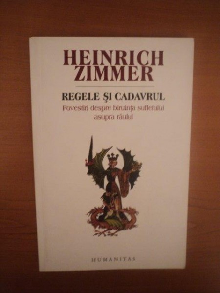 REGELE SI CADAVRUL ED. a II a revizuita si adaugita de HEINRICH ZIMMER