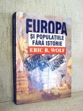 Europa si populatiile fara istorie - Eric R. Wolf
