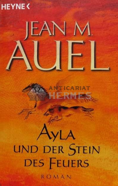 Ayla und der Stein des Feuers / Ayla si Piatra de Foc - 2003 - Jean M. Auel (E102)