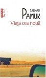 Viata cea noua | Orhan Pamuk, 2019, Polirom