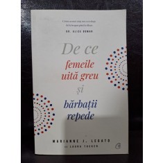 MARIANNE J. LEGATO - DE CE FEMEILE UITA GREU SI BARBATII REPEDE,CURTEA VECHE,2006,298 PAG