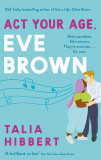 Act Your Age, Eve Brown | Talia Hibbert, Little, Brown Book Group