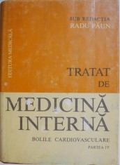 Tratat de medicina interna. Bolile cardiovasculare (Partea IV). Sub redactia Radu Paun