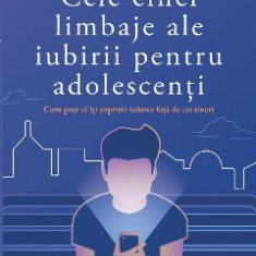 Cele cinci limbaje ale iubirii pentru adolescenti - Gary Chapman