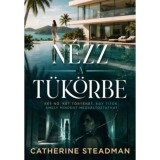 N&eacute;zz a t&uuml;k&ouml;rbe - Steadman