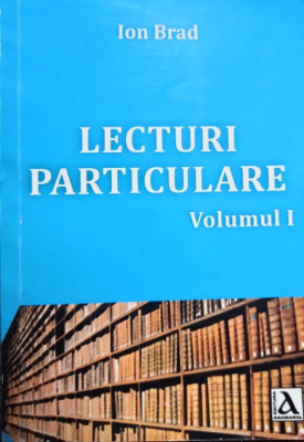 Ion Brad - Lecturi particulare, vol. 1 (semnata) foto