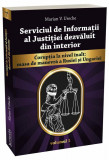 Cumpara ieftin Serviciul de Informatii al Justitiei dezvaluit din interior vol. 1 | Marian Ureche