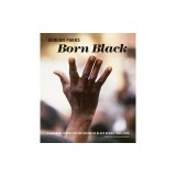Gordon Parks: Born Black: A Personal Report on the Decade of Black Revolt 1960-1970