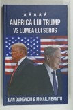 AMERICA LUI TRUMP VS LUMEA LUI SOROS de DAN DUNGACIU si MIHAIL NEAMTU , 2025