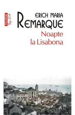 Noapte La Lisabona Top 10+ Nr 458, Erich Maria Remarque - Editura Polirom foto