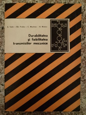Durabilitatea Si Fiabilitatea Transmisiilor Mecanice - A. Tudor Gh. Prodan C. Muntean R. Motoiu , A236 foto