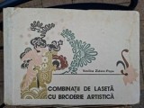 Cartea Combinatii de laseta cu broderie artistica, editura Tehnica, 1978, 90 pagini, cartonata, 5 planse