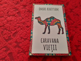 Caravana vietii - 500 de catrene - Omar Khayyam RF21/1