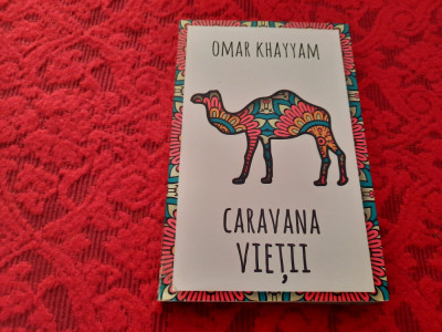 Caravana vietii - 500 de catrene - Omar Khayyam RF21/1 foto
