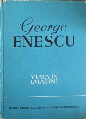 GEORGE ENESCU VIATA IN IMAGINI-ANDREI TUDOR foto