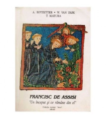 A. Rotzetter, W. Van Dijk, T. Matura - Francisc de Assisi - &amp;quot;un foto