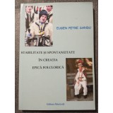 Eugen Petre Sandu - Stabilitate și spontaneitate &icirc;n creația epică folclorică