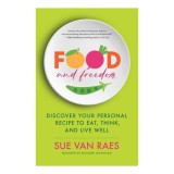 Food And Freedom: How To Make Peace With Your Plat(...)