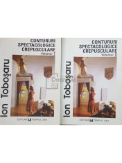 Ion Tobosaru - Contururi spectacologice crepusculare, 2 vol. (dedicatie) (Editia: 2004) foto