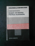 CONSTANTIN NOICA - RUGATI-VA PENTRU FRATELE ALEXANDRU, Humanitas