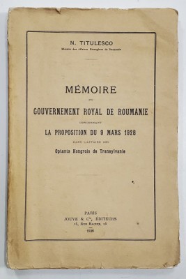 MEMOIRE DU GOUVERNEMENT ROYAL DE ROUMANIE CONCERNANT LA PROPOSITION DU 9 MARS 1928 DANS L&amp;#039;AFFAIRE DES OPTANTS HONGROIS DE TRANSYLVANIE par N. TITULESC foto