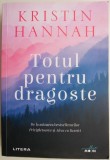 Totul pentru dragoste &ndash; Kristin Hannah
