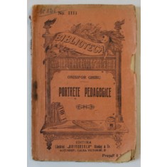 PORTRETE PEDAGOGICE de ONISIFOR GHIBU , EDITIE INTERBELICA