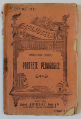 PORTRETE PEDAGOGICE de ONISIFOR GHIBU , EDITIE INTERBELICA foto
