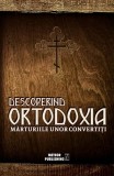 Descoperind ortodoxia. Mărturiile unor convertiţi - Paperback brosat - *** - Meteor Press