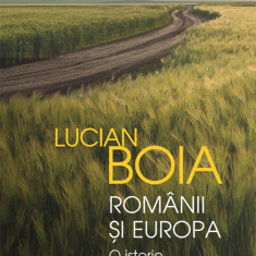 Romanii si Europa O istorie surprinzatoare