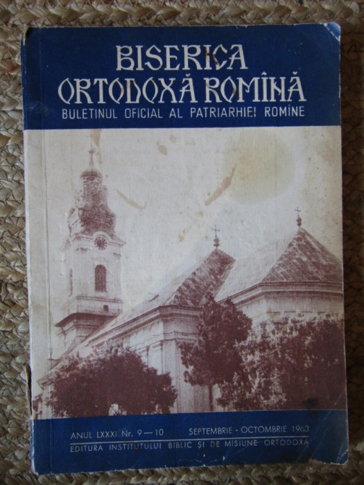 BISERICA ORTODOXA ROMANA, BULETINUL OFICIAL AL PATRIARHIEI ROMANE, ANUL LXXXI NR. 9-10, SEPTEMBRIE - OCTOMBRIE 1963