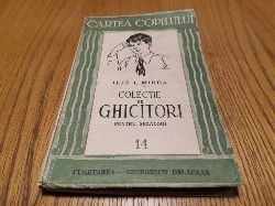 COLECTIE DE GHICITORI (Cimilituri) pentru Sezatori - Ilie I. Mirea - Editura Cugetarea, Cartea Copilului, editia II -a, 1943, 101 p. foto