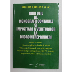 GHID UTIL DE MONOGRAFII CONTABILE SI IMPOZITARE A VENITURILOR LA MICROINTREPRINDERI de VIRGINIA GRECEANU - COCOS , 2003