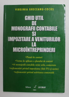 GHID UTIL DE MONOGRAFII CONTABILE SI IMPOZITARE A VENITURILOR LA MICROINTREPRINDERI de VIRGINIA GRECEANU - COCOS , 2003 foto