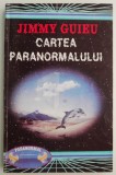 Cartea paranormalului &ndash; Jimmy Guieu