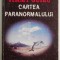 Cartea paranormalului &ndash; Jimmy Guieu