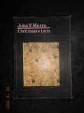 JOHN V. MURRA - CIVILIZATIE INCA (1987, editie cartonata)